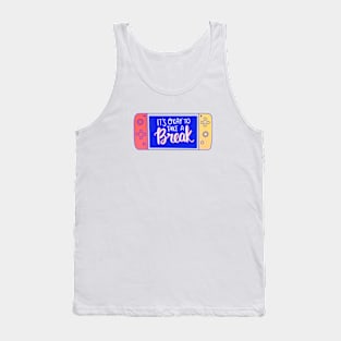 It's okay to take a break Tank Top